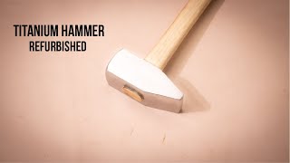 Refurbishing my TITANIUM HAMMER.