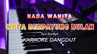 CINTA BERPAYUNG BULAN || KARAOKE || TASYA ROSMALA || DANGDUT ORIGINAL || NADA WANITA - HQ AUDIO