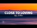 NLSN - Close To Loving (Lyrics) ft. OLIM