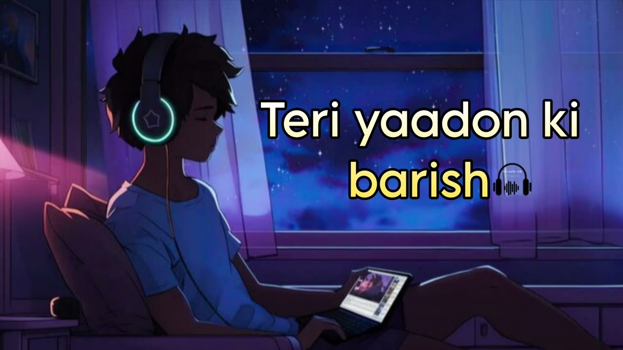 Teri yaadon ki barish new song lofi emotional #lofi #lofimusicjh