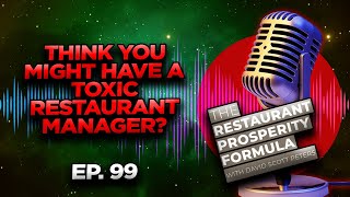 Rely on Your Team to Help You Identify a Toxic Restaurant Manager Ep 99