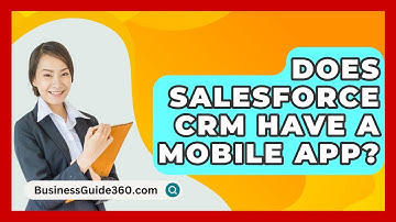 Does Salesforce CRM Have A Mobile App? - BusinessGuide360.com