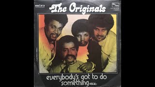 The Originals - Everybody's Got To Do Something (Vocal) (1975 Vinyl)