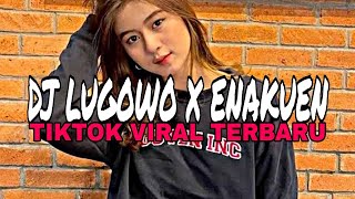 Dj Lugowo x Enakuen Tiktok Viral‼️Full Bass Mengkane🔥🤙