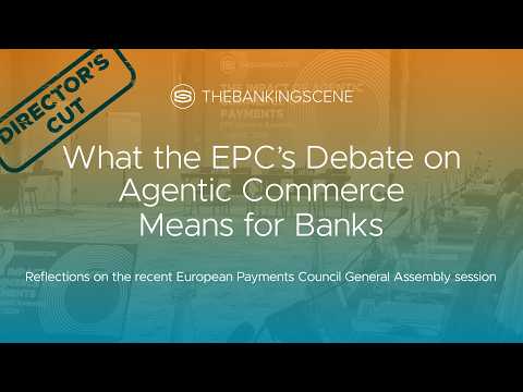 What the European Payments Council (EPC) debate on agentic commerce means for banks