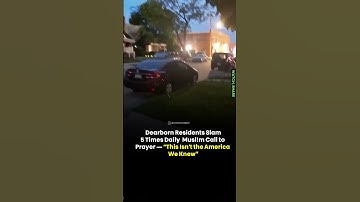 Dearborn Residents Slam 5 Times Daily Muslim Call to Prayer - "This Isn