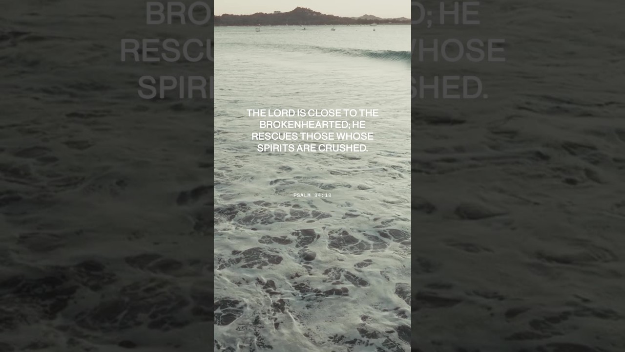 The Lord is close to the brokenhearted; He rescues those whose spirits are crushed.