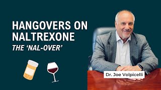 The "Nalover" 💊🍷 Naltrexone Hangover & Naltrexone Side Effects | Dr. Joseph Volpicelli