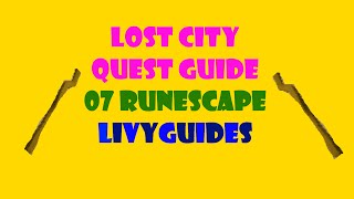 07 RS Lost City Quest Guide w/commentary by LivyGuides