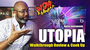 Native Instruments | Utopia: Play Series | Walkthrough, Review, & Cook Up