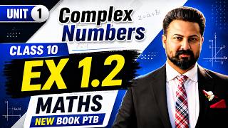 Class 10 Math Unit 1 Exercise 1.2 | Complex Numbers Full Solution | New PTB Book | Sir Haroon