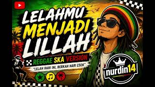 🎵 LELAHMU MENJADI LILLAH | Lagu Reggae Ska Motivasi Terbaru 2026 | Penyejuk Hati Saat Lelah 🎵