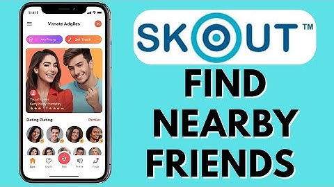 How to Find Nearby Friends in Skout 2025?
