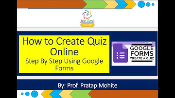 Creating Quiz Using Google Forms --Step By Step | Prof. Pratap Mohite