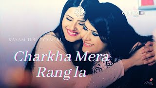 Song: Charkha Mera Rang la •||• Kasam Tere Pyaar Ki •||• Kratika Sengar & Sharad Malhotra Resimi