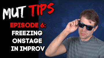 Freezing Onstage in Improv - MUT Improv Tips #6