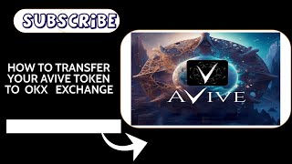 HOW TO TRANSFER YOUR AVIVE TOKEN TO OKX EXCHANGE