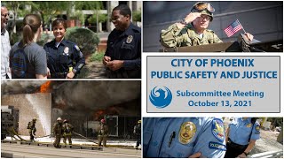 City of Phoenix Public Safety and Justice Subcommittee Meeting October 13, 2021