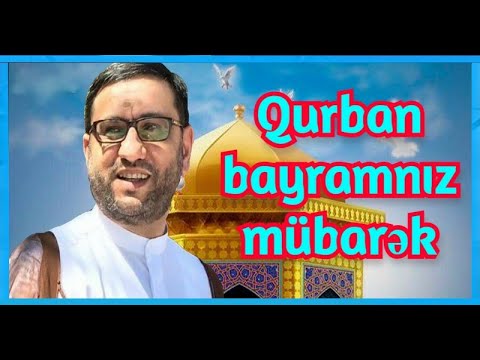 Qurban bayramnız mübarək - Hacı Şahin - Bu gün hacətlərin qəbul olan günüdür