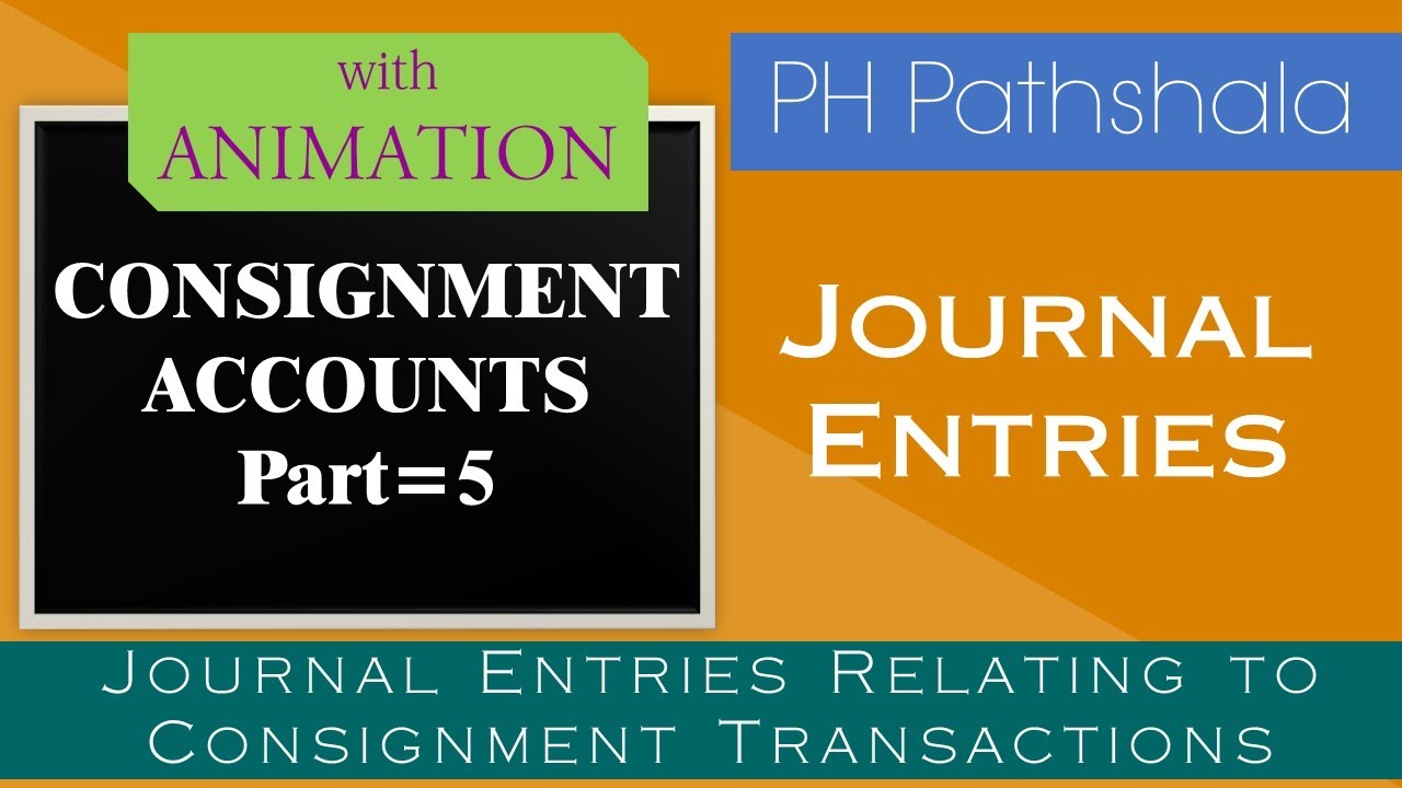 Consignment Account Introduction of Consignment Journal Entries