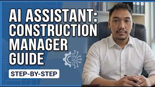 Making an AI Assistant Construction Project Manager (Step-by-Step Guide)