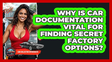 Why Is Car Documentation Vital For Finding Secret Factory Options? - Car Collector Enthusiasts