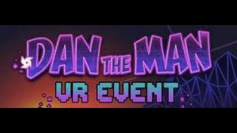 Dan the Man | VR Event | Level 9 | No Damage