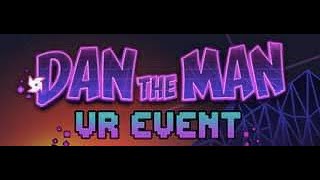 Dan the Man | VR Event | Level 9 | No Damage