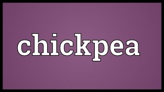 Chickpea Meaning