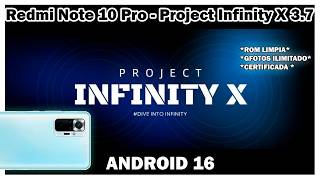 Redmi Note 10 Pro - Project Infinity X 3.7 LA MEJOR ROM AOSP ! SUPER !