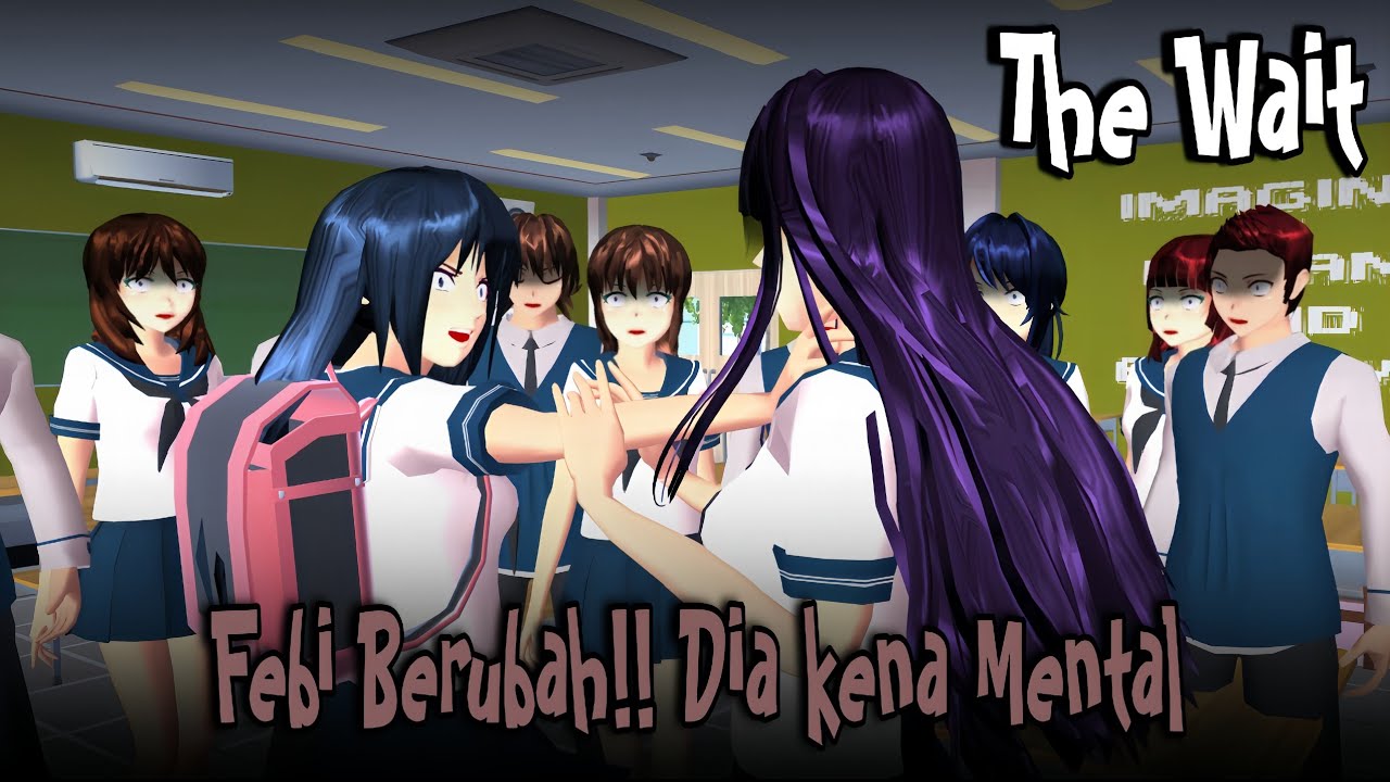 THE WAIT #5  [FEBI BERUBAH!! DIA KENA MENTAL] ||DRAMA SAKURA SCHOOL SIMULATOR||