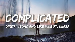 Complicated - Dimitri Vegas & Like Mike vs David Guetta (Lyrics) Ft. Kiiara