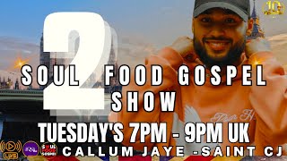 Soul Food Gospel Show E533 - Pt 2 Guest Callum Jaye Aka Saint Cj