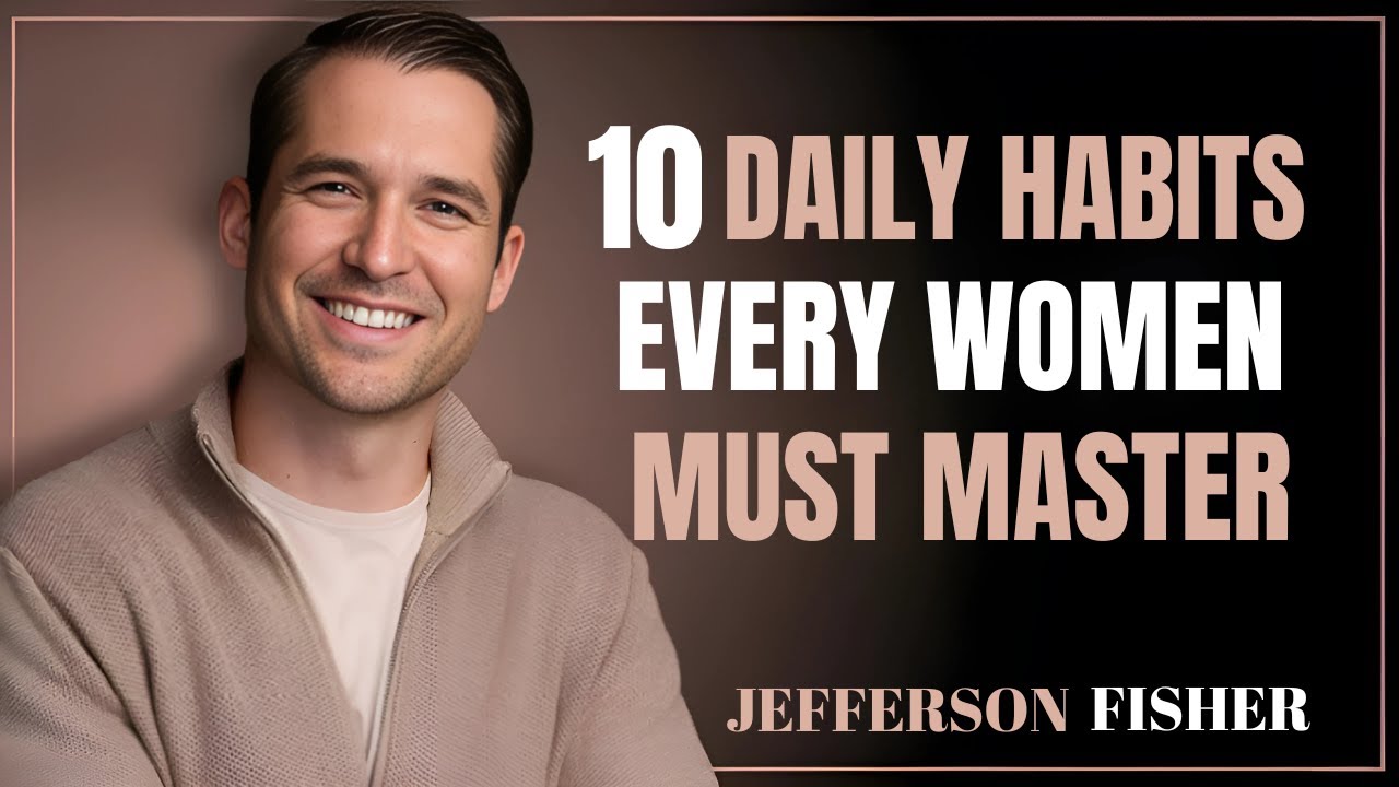 10 Daily Habits Every Woman Must Master | Jefferson Fisher BEST Speach ...