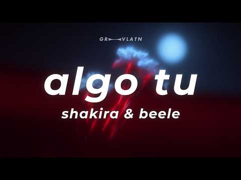Shakira & Beéle - ALGO TÚ (Letra)