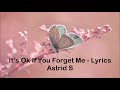 Astrid S - It's OK If You Forget Me (Lyrics) Mp3 Song