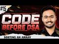 Sorting an Array | Code Before DSA #15