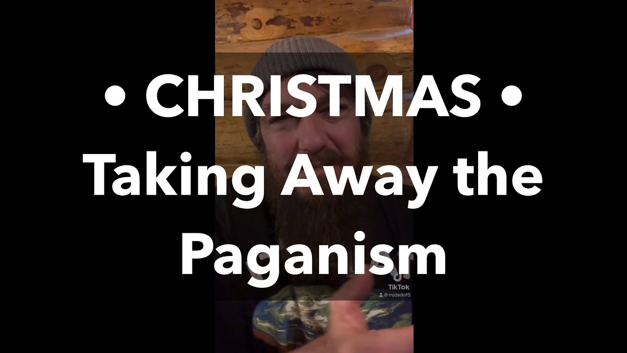 CHRISTMAS Taking Away the Paganism YouTube