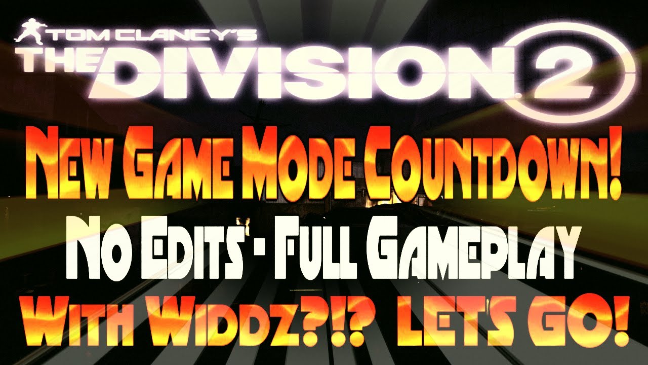 The Division 2 -- New Countdown Game Mode Full Gameplay -- With Widdz?!?