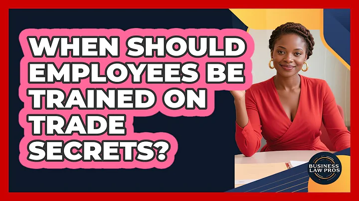 When Should Employees Be Trained on Trade Secrets?