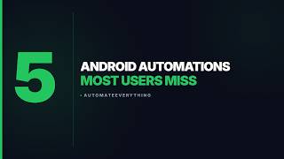 5 Android Automations Most Users Miss - Your Android phone runs itself (2026)