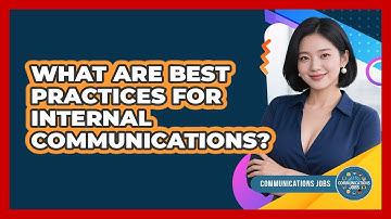 What Are Best Practices For Internal Communications?