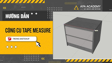 Công cụ Tape Measure | Tự học SketchUp - Buổi 7