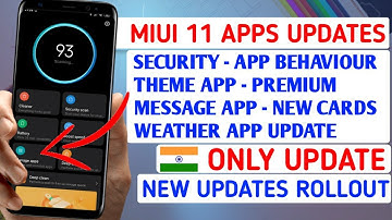 MIUI 11 SYSTEM APP UPDATES, SECURITY APP BEHAVIOUR | THEME APP PREMIUM | MESSAGES APP | WEATHER APP
