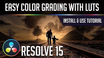 Easy Color Grading with LUTs - How to Use & Install | Resolve 15 Color Tutorial