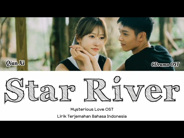 Qian Xi (茜西) - Star River (星河) | Mysterious Love OST | Love Sceney OST | Lyrics Terjemahan class=