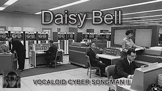 Daisy Bell (the first computer to sing)【VOCALOID CYBER SONGMAN II Cover】