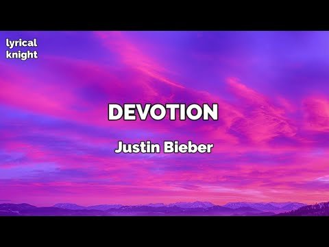 DEVOTION (LYRICS) - Justin Bieber & Dijon
