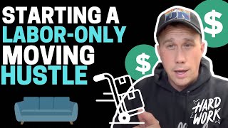 Moving Labor Startup | Tips to generate leads | How to start labor only moving hustle
