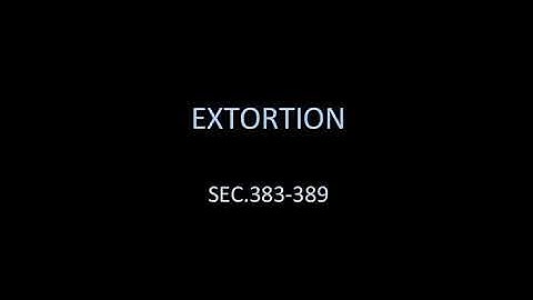 IPC-Offences against Property-EXTORTION